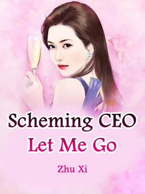 cover image of Scheming CEO, Let Me Go